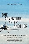One Adventure After Another: Adventures Flying a Small Airplane