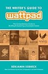 The Writer's Guide to Wattpad: The Comprehensive Guide to Building and Sustaining a Successful Career