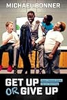 Get Up or Give Up by Michael Bonner Get Up or Give Up by Michael Bonner