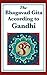 The Bhagavad Gita According to Gandhi