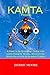 The KAMTA Primer: A Practical Shamanic Guide for using Kemetic Ritual, Magick and Spirituality for Acquiring Power