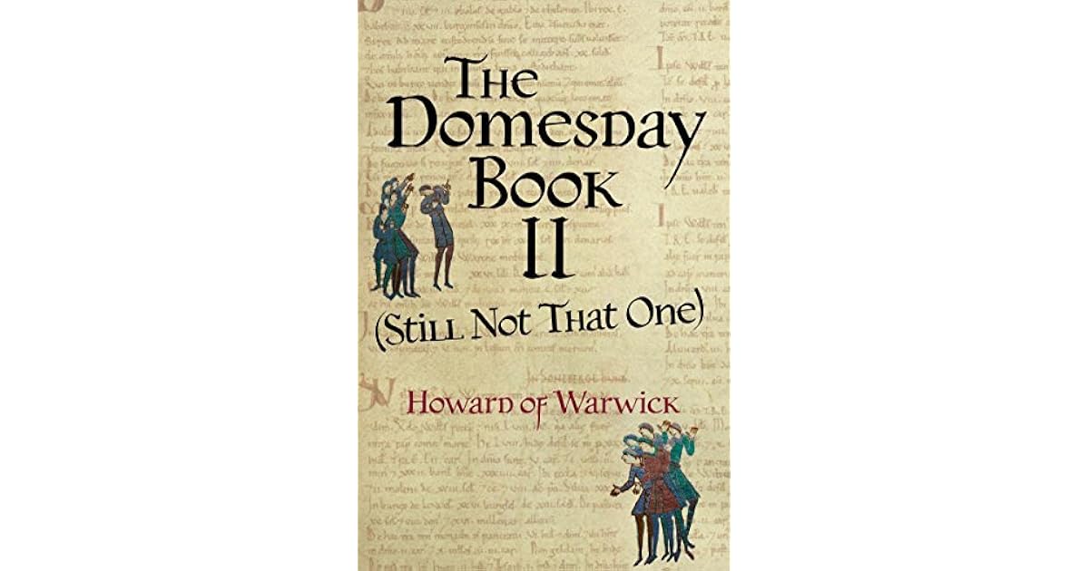 The Domesday Book II (Still Not That One) by Howard of Warwick