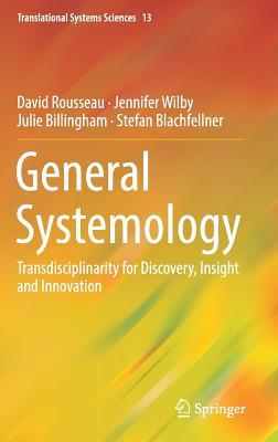 General Systemology: Transdisciplinarity for Discovery, Insight and Innovation (Translational Systems Sciences, 13)