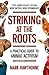 Striking at the Roots: A Practical Guide to Animal Activism: New Tactics, New Technology