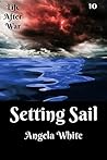 Setting Sail (Life After War, #10)