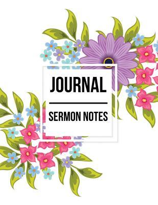 Journal Sermon Notes: Floral Design with Calendar 2018-2019, Daily Guide for Prayer, Praise and Scripture Workbook: Size 8.5x11 Inches Extra Large Made in USA
