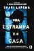 Uma estranha em casa by Shari Lapena