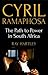 Cyril Ramaphosa: The Path t...
