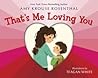 That's Me Loving You by Amy Krouse Rosenthal