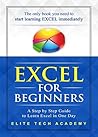Excel 2016 for Beginners: A Step by Step Guide to Learn Excel in One Day Excel 2016 for Beginners: A Step by Step Guide to Learn Excel in One Day
