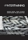 Intertwining: Unfolding Art and Science Intertwining: Unfolding Art and Science