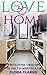 Love my home by Flora Clarke