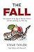 The Fall: The Insanity of the Ego in Human History and the Dawning of a New Era (With Afterword)