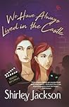 We Have Always Lived in the Castle by Shirley Jackson