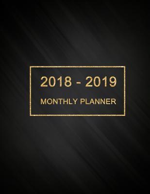 2018 - 2019 Monthly Planner: Two Year Monthly Planner, Monthly Schedule Organizer - Agenda Planner for 2years, 24 Months Calendar, Appointment Notebook