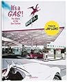 It's A Gas! The Allure of the Gas Station It's A Gas! The Allure of the Gas Station