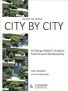 Change the World City by City: A Change Maker's Guide to Fast Forward Sustainability