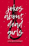 Jokes About Dead Girls by Richard Denney.