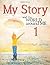 My Story 1: and the World a...
