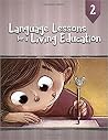 Language Lessons for a Living Education 2 Language Lessons for a Living Education 2