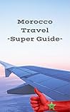 Morocco Travel: Guide Morocco Travel: Guide