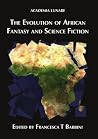 The Evolution of African Fantasy and Science Fiction The Evolution of African Fantasy and Science Fiction