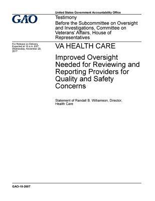 Va Health Care: Improved Oversight Needed for Reviewing and Reporting Providers for Quality and Safety Concerns