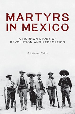 Martyrs in Mexico: A Mormon Story of Revolution and Redemption (Hardcover)