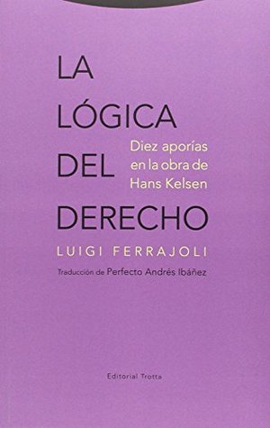 La lógica del derecho: Diez aporías en la obra de Hans Kelsen (Paperback)