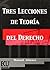 Tres lecciones de teoría del derecho by Manuel Atienza Rodríguez