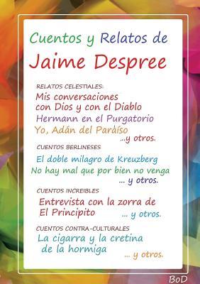 Cuentos y Relatos de Jaime Despree (Spanish Edition)