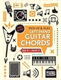 Left Hand Guitar Chords (Pick Up and Play): Quick Start, Easy Diagrams
