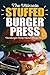 The Ultimate Stuffed Burger...
