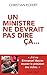 Un ministre ne devrait pas ...