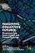 Imagining Collective Futures: Perspectives from Social, Cultural and Political Psychology (Palgrave Studies in Creativity and Culture)
