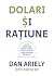 Dolari și rațiune. De ce înțelegem greșit banii și cum putem să-i cheltuim mai înțelept?