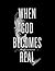 When God Becomes Real by Brian Johnson When God Becomes Real by Brian Johnson