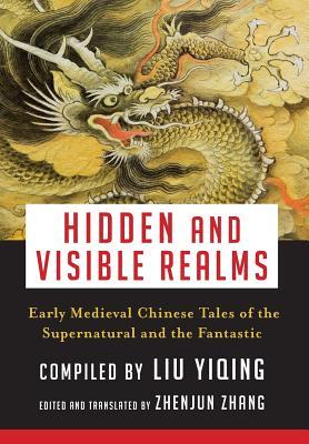 Hidden and Visible Realms: Early Medieval Chinese Tales of the Supernatural and the Fantastic (Translations from the Asian Classics)