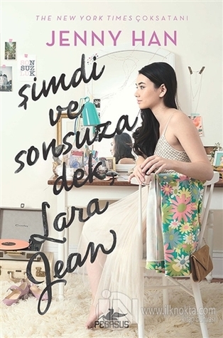 Şimdi ve Sonsuza Dek, Lara Jean (To All the Boys I've Loved Before, #3)