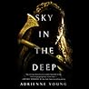 Sky in the Deep by Adrienne Young