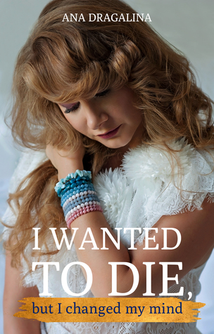 I wanted to die, but I changed my mind