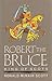 Robert the Bruce: King of S...