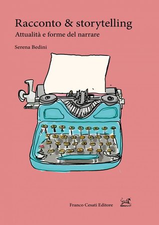 Racconto & storytelling: Attualità e forme del narrare