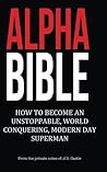 AlphaBible: How to Become an Unstoppable, World Conquering, Modern day Superman (Genesis)