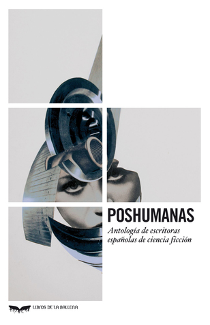 Portada de Poshumanas: Antología de escritoras españolas de ciencia ficción, de Teresa López-Pellisa