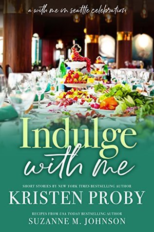 Indulge with Me (With Me In Seattle, #10)