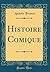 Histoire Comique (Classic Reprint) (French Edition)