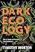 Dark Ecology: For a Logic of Future Coexistence (The Wellek Library Lectures)