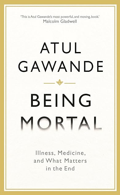 Being Mortal: Medicine and What Matters in the End