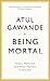 Being Mortal: Medicine and What Matters in the End